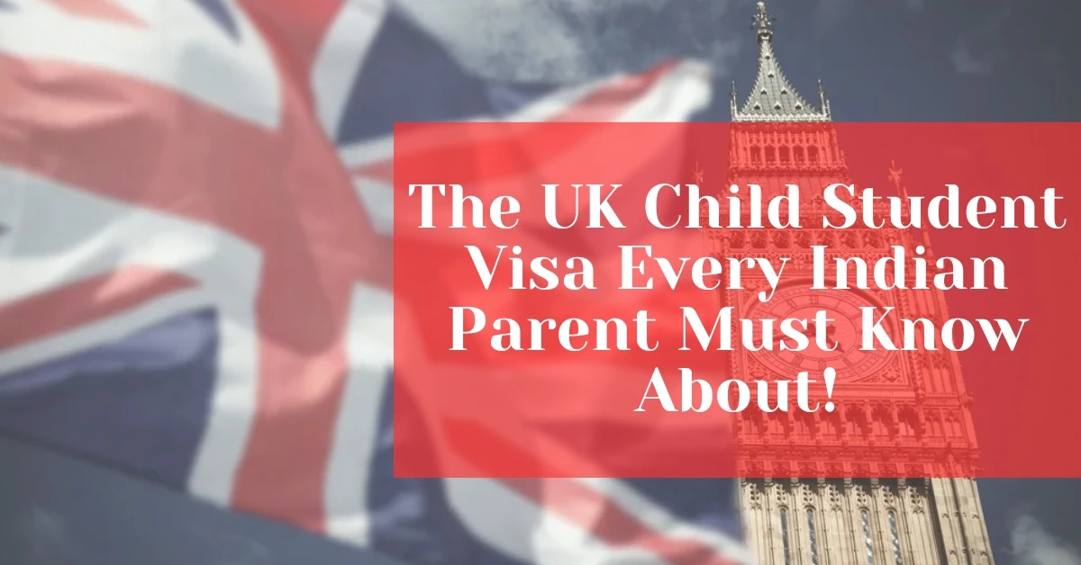 The UK Child Student Visa Every Indian Parent Must Know About!