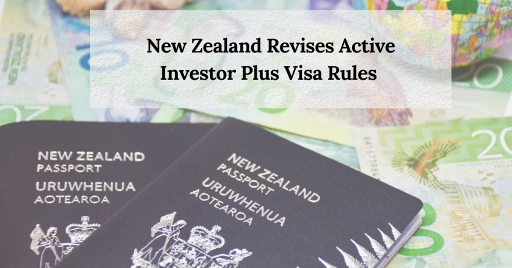 New Zealand Revises Active Investor Plus Visa Rules: Will High-Net-Worth Indians Benefit?