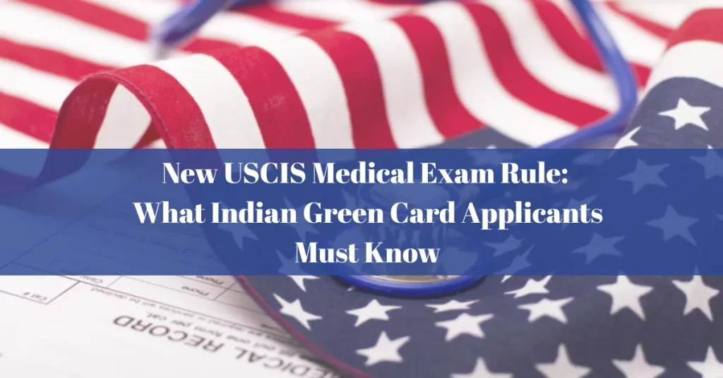 New USCIS Medical Exam Rule: What Indian Green Card Applicants Must Know