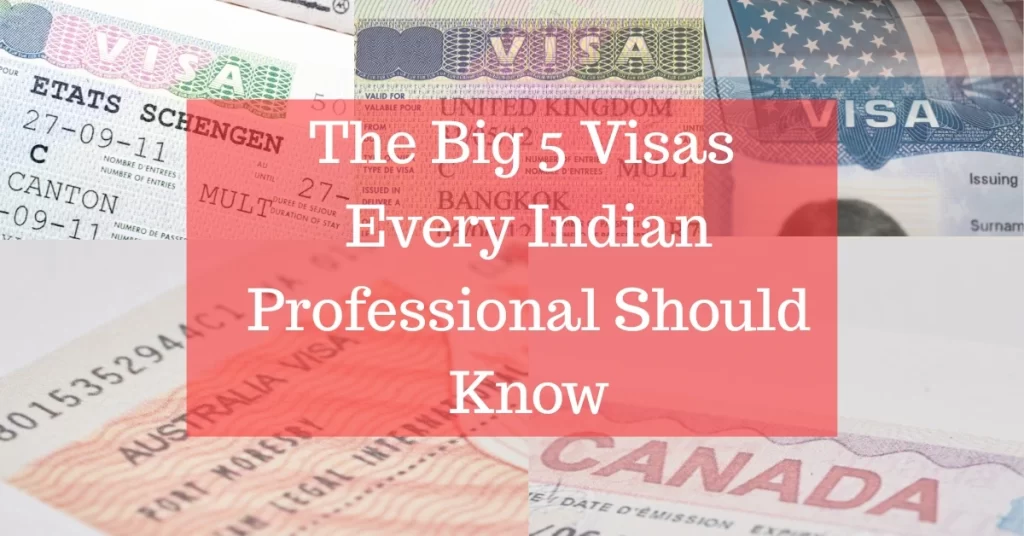 The Big 5 Visas Every Indian Professional Should Know