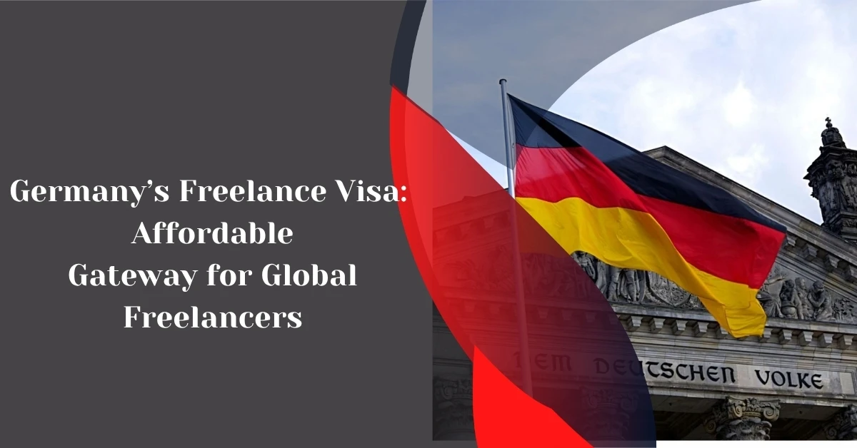 Germany’s Freelance Visa: Affordable Gateway for Global Freelancers