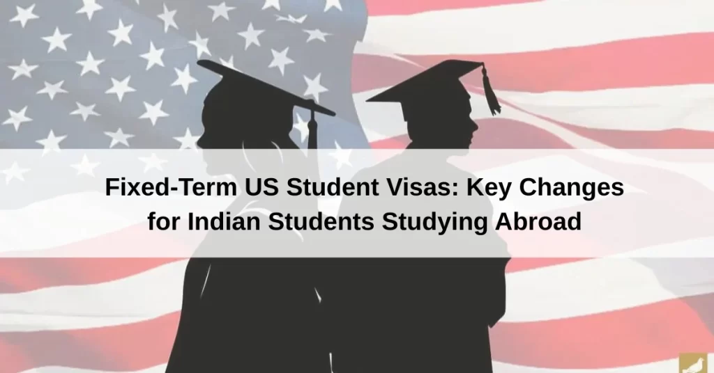Fixed-Term US Student Visas Key Changes for Indian Students Studying Abroad